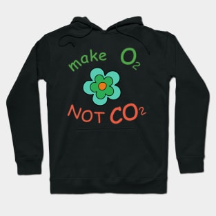 make O2 NOT CO2 flower Hoodie